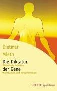 Cover of: Die Diktatur der Gene. Biotechnik zwischen Machbarkeit und Menschenwürde.
