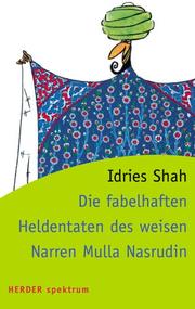 Cover of: Die fabelhaften Heldentaten des weisen Narren Mulla Nasrudin. by Idries Shah, Richard Williams