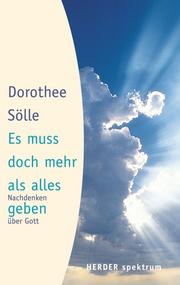 Cover of: Es muss doch mehr als alles geben. Nachdenken über Gott.