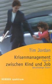 Cover of: Krisenmanagement zwischen Kind und Job. Tipps für berufstätige Eltern.