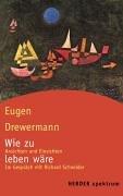 Cover of: Wie zu leben wäre. Ansichten und Einsichten. by Eugen Drewermann, Richard. Schneider