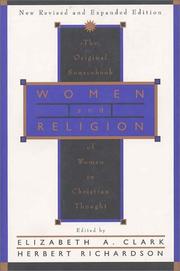 Cover of: Women and religion by edited by Elizabeth A. Clark and Herbert Richardson ; Gary Brower and Randall Styers, assistant editors.