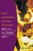 Cover of: Wenn es um Drogen geht. So helfen Sie Ihrem Kind und verlieren Ihre Panik. by Klaus Hurrelmann, Gerlinde Unverzagt