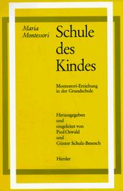 Cover of: Schule des Kindes. Montessori- Erziehung in der Grundschule.