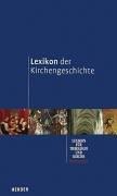Cover of: Lexikon der Kirchengeschichte. Lexikon für Theologie und Kirche kompakt.