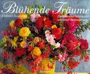 Cover of: Blühende Träume. Zauber und Schönheit erlesener Blütenpracht.