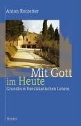 Cover of: Mit Gott im Heute. Grundkurs franziskanischen Lebens.