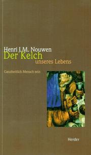 Cover of: Der Kelch unseres Lebens. Ganzheitlich Mensch sein. by Henri J. M. Nouwen