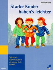 Cover of: Starke Kinder haben's leichter. Spielerisch das Vertrauen in die eigene Kraft stärken.