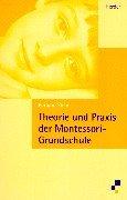 Cover of: Theorie und Praxis der Montessori- Grundschule.