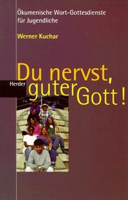 Cover of: Du nervst, guter Gott. Ökumenische Wort- Gottesdienste für Jugendliche.