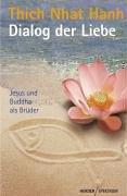 Cover of: Dialog der Liebe. Jesus und Buddha als Brüder. by Thích Nhất Hạnh