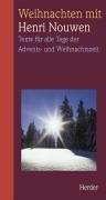 Cover of: Weihnachten mit Henri Nouwen. Texte für alle Tage der Advents- und Weihnachtszeit.