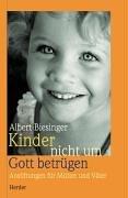 Cover of: Kinder nicht um Gott betrügen. Anstiftungen für Mütter und Väter.