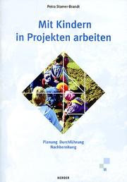 Cover of: Mit Kindern in Projekten arbeiten. Planung, Durchführung, Nachbereitung.