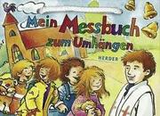 Cover of: Mein Messbuch zum Umhängen. ( Ab 3 J.). Die Heilige Messe, bunt und einfach erklärt. by Markus Tomberg