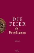 Cover of: Die Feier der Beerdigung. Werkbuch.