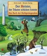 Cover of: Der Meister, der Träume schicken konnte. Das Buch der Heiligenlegenden.