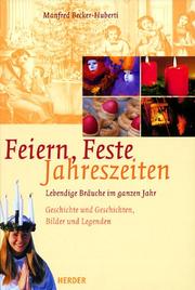 Cover of: Feiern. Feste. Jahreszeiten. Lebendige Bräuche im ganzen Jahr.