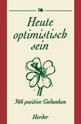 Cover of: Heute optimistisch sein. 366 positive Gedanken. by Fabian Bergmann, Bengt Fosshag