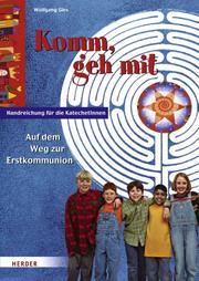 Cover of Komm, geh mit. Handreichungen für die Katechetinnen und Katecheten. Auf dem Weg zur Erstkommunion.
