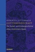 Cover of: Gotteskindschaft. Zur Kultur- und Sozialgeschichte eines christlichen Ideals.