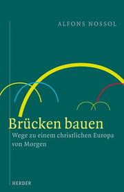 Cover of: Brücken bauen. Wege zu einem christlichen Europa von morgen.