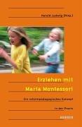 Cover of: Erziehen mit Maria Montessori. Ein reformpädagogisches Konzept in der Praxis. by Harald Ludwig