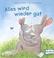 Cover of: Alles wird wieder gut.