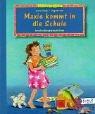 Cover of: Maxie kommt in die Schule. Schulanfängergeschichten.