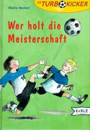 Cover of: Die Turbokicker 04. Wer holt die Meisterschaft? ( Ab 9 J.). by Mario Becker, Julia Ginsbach