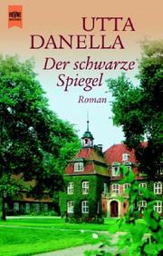 Cover of: Der schwarze Spiegel. Roman. by Utta Danella