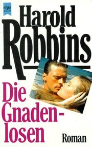 Cover of: Die Gnadenlosen. Roman. by Harold Robbins