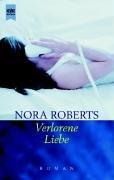 Cover of: Verlorene Liebe. by Nora Roberts, Nora Roberts