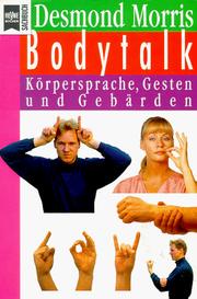 Cover of: Bodytalk. Körpersprache, Gesten und Gebärden. by Desmond Morris, Desmond Morris