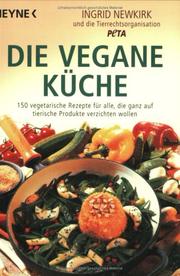 Cover of: Die vegane Küche. by Ingrid Newkirk, Silke Berenthal, Harald Ullmann
