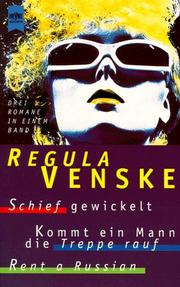 Cover of: Schief gewickelt / Kommt ein Mann die Treppe herauf / Rent a Russian. by Regula Venske