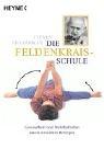 Cover of: Die Feldenkrais Schule. Gesundheit und Wohlbefinden durch bewußtes Bewegen.