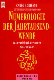 Numerologie der Jahrtausendwende. Das Praxisbuch der neuen Zahlenkunde by Carol Adrienne