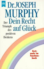 Cover of: Dein Recht auf Glück. Der Triumph des positiven Denkens.