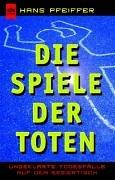 Cover of: Die Spiele der Toten. Ungeklärte Todesfälle auf dem Seziertisch.