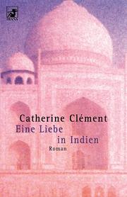 Cover of: Diana-Taschenbücher, Nr.57, Eine Liebe in Indien by Catherine Clement
