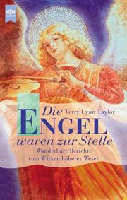 Cover of: Die Engel waren zur Stelle. Wunderbare Berichte vom Wirken höherer Wesen. by Terry Lynn Taylor