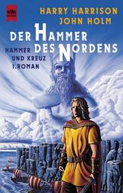 Cover of: Hammer und Kreuz 1. Der Hammer des Nordens. by Harry Harrison, John Holm