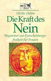 Cover of: Die Kraft des Nein. Wegweiser zur Entscheidungsfreiheit für Frauen.