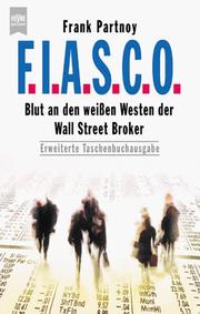 Cover of: F.I.A.S.C.O. ( FIASCO). Blut an den weißen Westen der Wall Street Broker. by Frank Partnoy