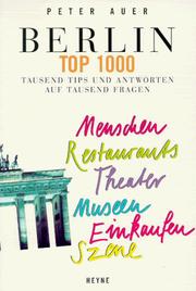 Cover of: Berlin Top 1000. Tausend Tips und Antworten auf tausend Fragen. by Peter Auer