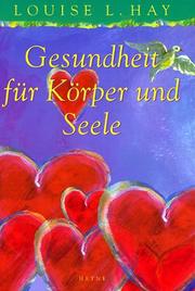 Cover of: Gesundheit für Körper und Seele. by Louise L. Hay