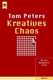 Cover of: Kreatives Chaos. Die neue Management- Praxis. by Tom Peters, Tom Peters