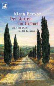 Cover of: Der Garten im Himmel. Eine Kindheit in der Toskana. by Kinta Beevor